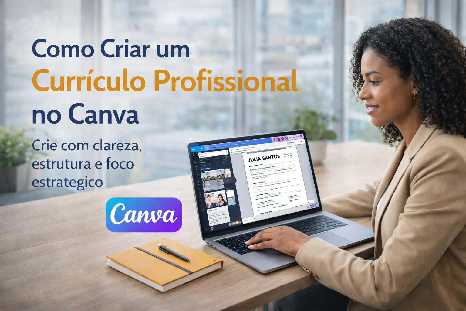 Profissional criando um currículo profissional no Canva em ambiente de trabalho moderno, demonstrando clareza, organização visual e foco estratégico na construção do currículo.